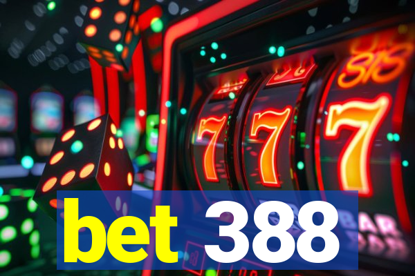 bet 388